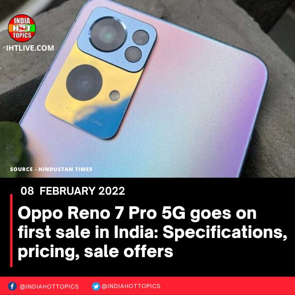 Oppo Reno 7 Pro 5G goes on first sale in India: Specifications, pricing, sale offers