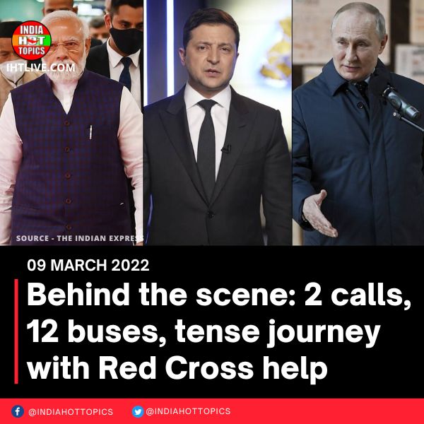 Behind the scene: 2 calls, 12 buses, tense journey with Red Cross help