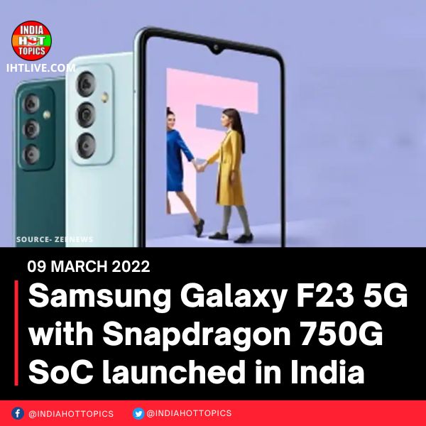 Samsung Galaxy F23 5G with Snapdragon 750G SoC launched in India