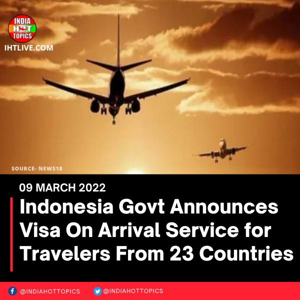 Indonesia Govt Announces Visa On Arrival Service for Travelers From 23 Countries