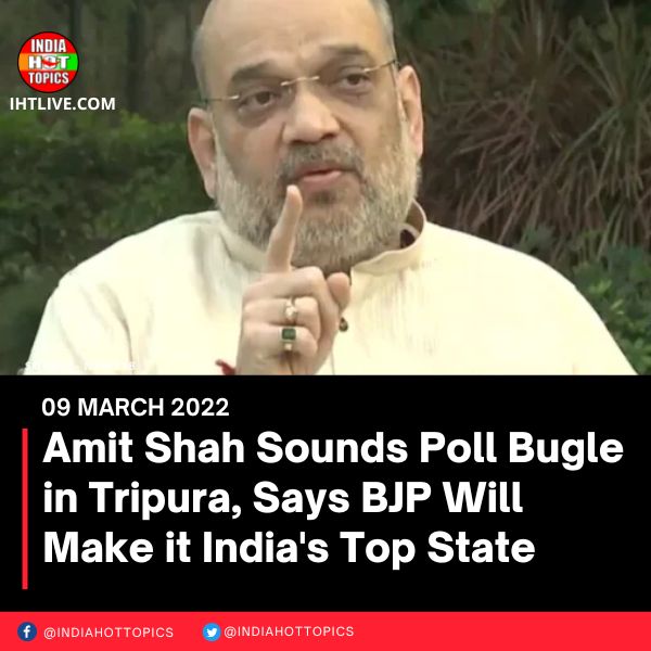 Amit Shah Sounds Poll Bugle in Tripura, Says BJP Will Make it India’s Top State