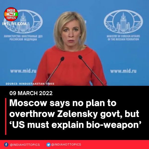 Moscow says no plan to overthrow Zelensky govt, but ‘US must explain bio-weapon’