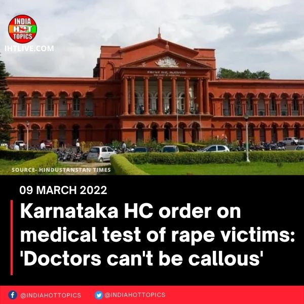 Karnataka HC order on medical test of rape victims: ‘Doctors can’t be callous’