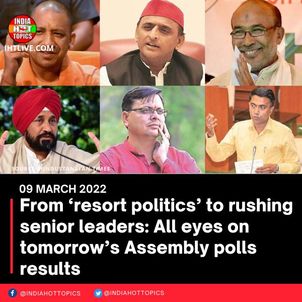 From ‘resort politics’ to rushing senior leaders: All eyes on tomorrow’s Assembly polls results