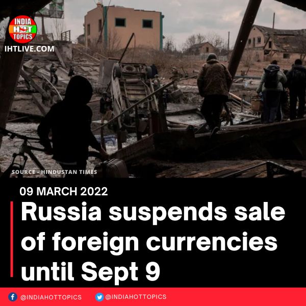 Russia suspends sale of foreign currencies until Sept 9