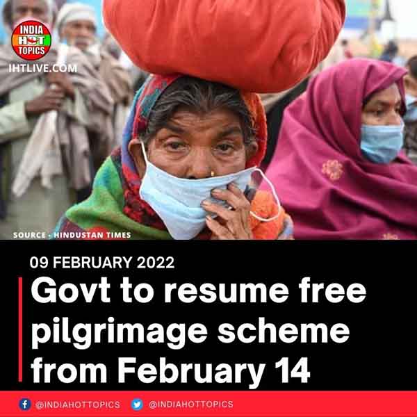 Govt to resume free pilgrimage scheme from February 14