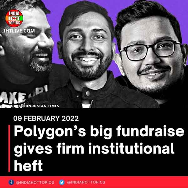Polygon’s big fundraise gives firm institutional heft