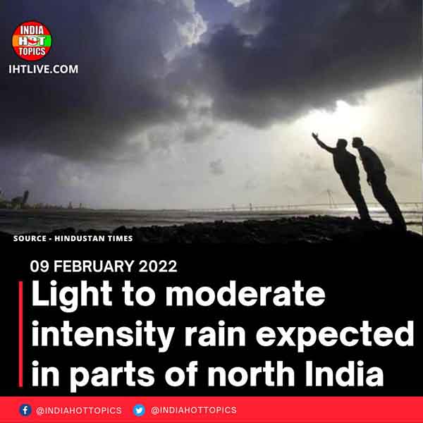 Light to moderate intensity rain expected in parts of north India