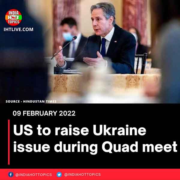 US to raise Ukraine issue during Quad meet