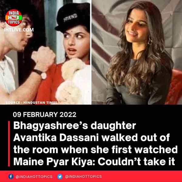 Bhagyashree’s daughter Avantika Dassani walked out of the room when she first watched Maine Pyar Kiya: Couldn’t take it
