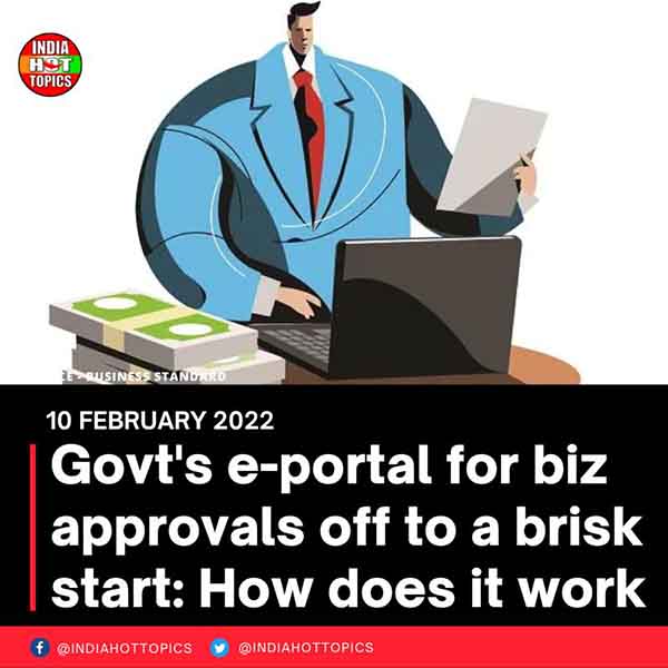 Govt’s e-portal for biz approvals off to a brisk start: How does it work