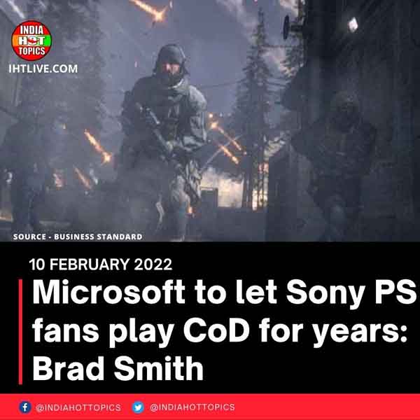 Microsoft to let Sony PS fans play CoD for years: Brad Smith