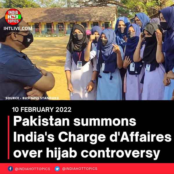 Pakistan summons India’s Charge d’Affaires over hijab controversy