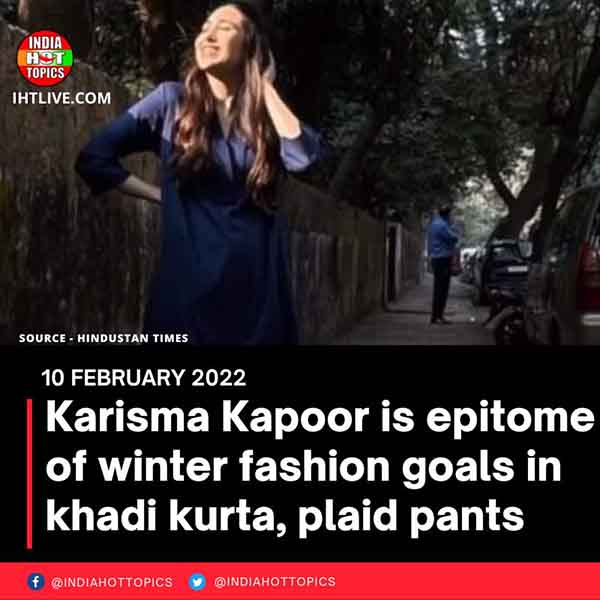 Karisma Kapoor is epitome of winter fashion goals in khadi kurta, plaid pants