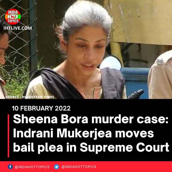 Sheena Bora murder case: Indrani Mukerjea moves bail plea in Supreme Court