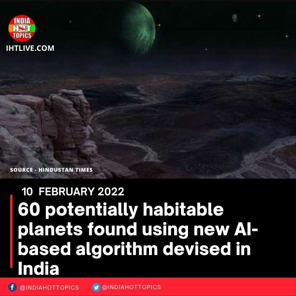 60 potentially habitable planets found using new AI-based algorithm devised in India
