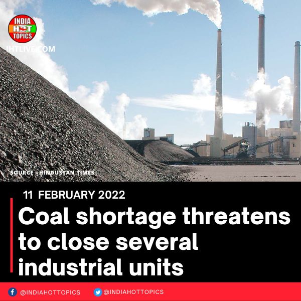 Coal shortage threatens to close several industrial units