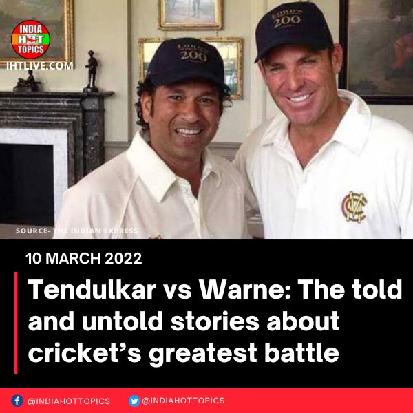 Tendulkar vs Warne: The told and untold stories about cricket’s greatest battle