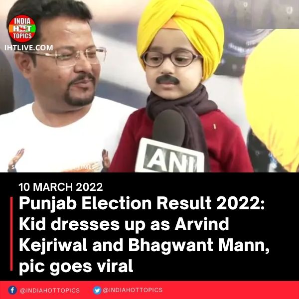 Punjab Election Result 2022: Kid dresses up as Arvind Kejriwal and Bhagwant Mann, pic goes viral