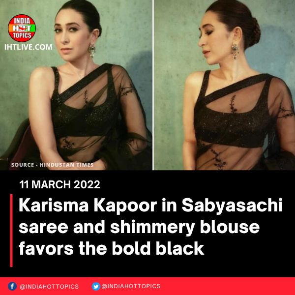 Karisma Kapoor in Sabyasachi saree and shimmery blouse favors the bold black