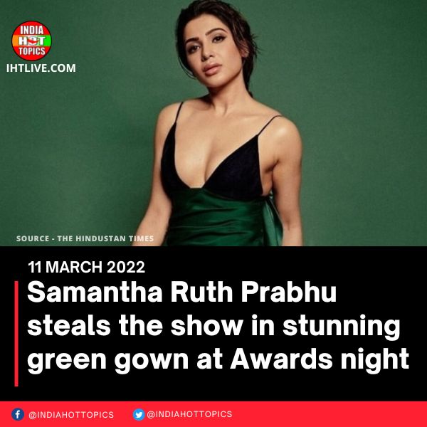 Samantha Ruth Prabhu steals the show in stunning green gown at Awards night