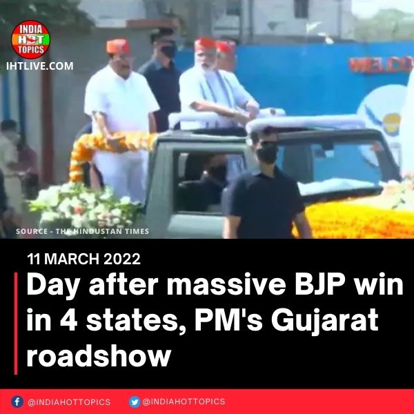 Day after massive BJP win in 4 states, PM’s Gujarat roadshow