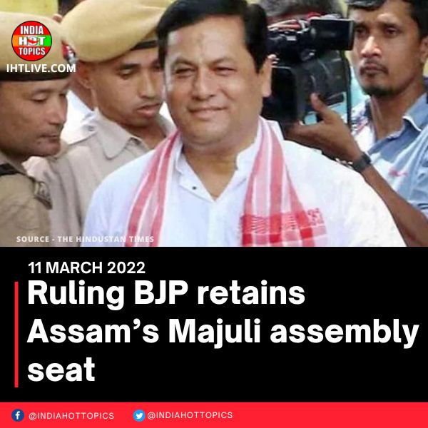 Ruling BJP retains Assam’s Majuli assembly seat