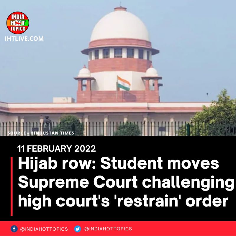 Hijab row: Student moves Supreme Court challenging high court’s ‘restrain’ order