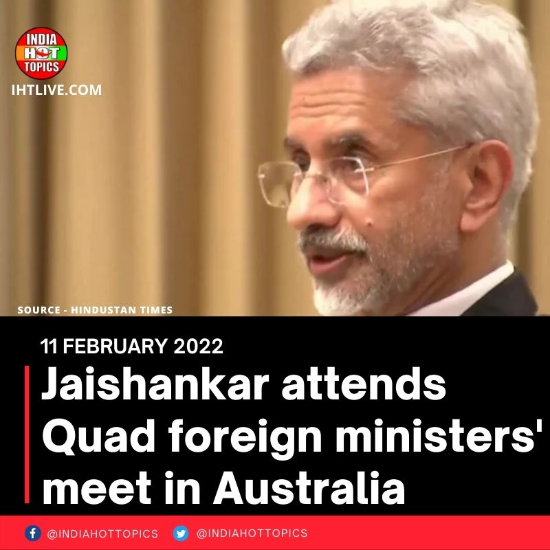 Jaishankar attends Quad foreign ministers’ meet in Australia