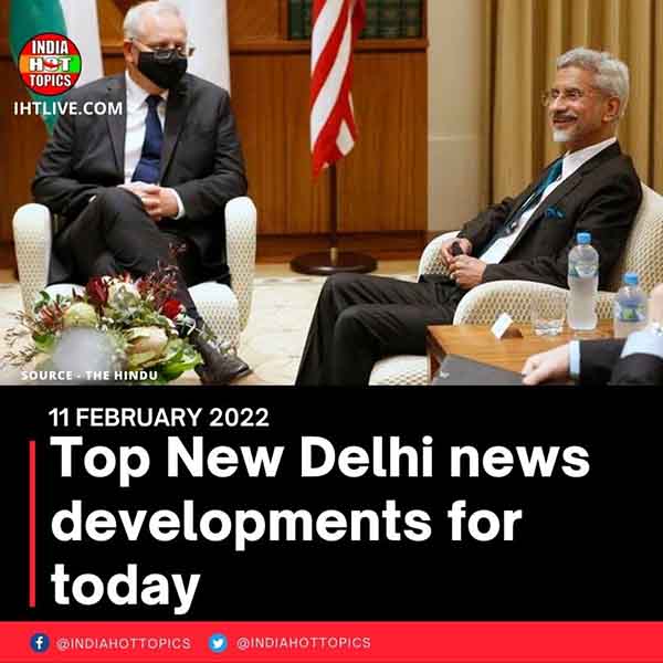 Top New Delhi news developments for today