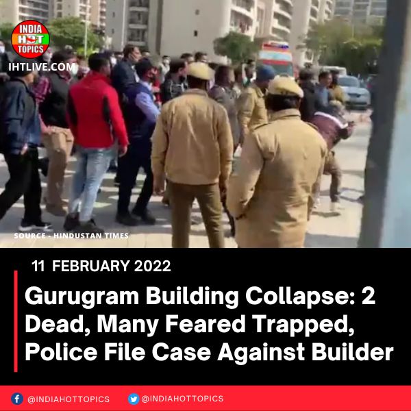 Gurugram Building Collapse: 2 Dead, Many Feared Trapped, Police File Case Against Builder