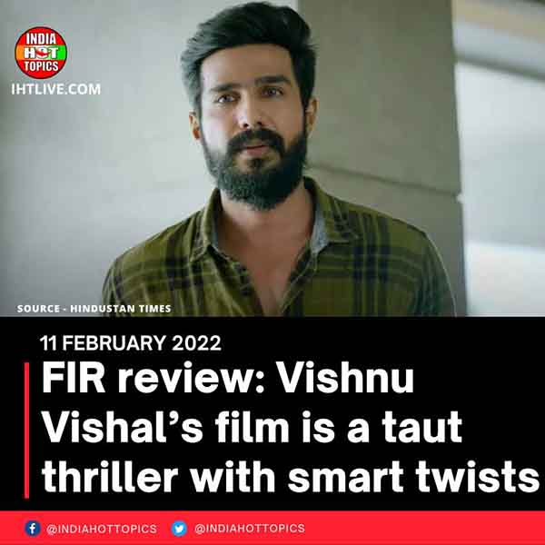 FIR review: Vishnu Vishal’s film is a taut thriller with smart twists