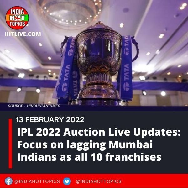 IPL 2022 Auction Live Updates: Focus on lagging Mumbai Indians as all 10 franchises battle it out to finalise squads