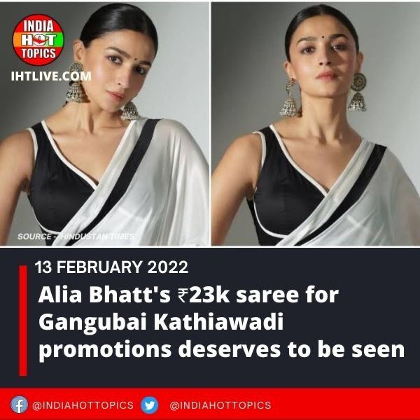 Alia Bhatt’s ₹23k saree for Gangubai Kathiawadi promotions deserves to be seen