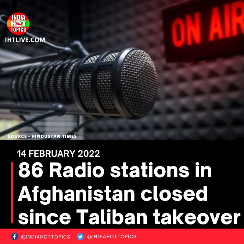 86 Radio stations in Afghanistan closed since Taliban takeover