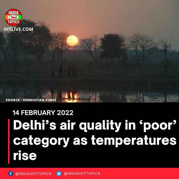 Delhi’s air quality in ‘poor’ category as temperatures rise