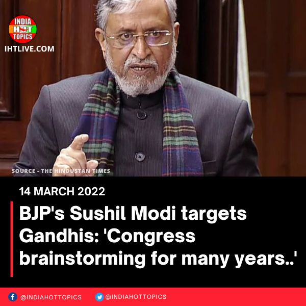 BJP’s Sushil Modi targets Gandhis: ‘Congress brainstorming since many years..’