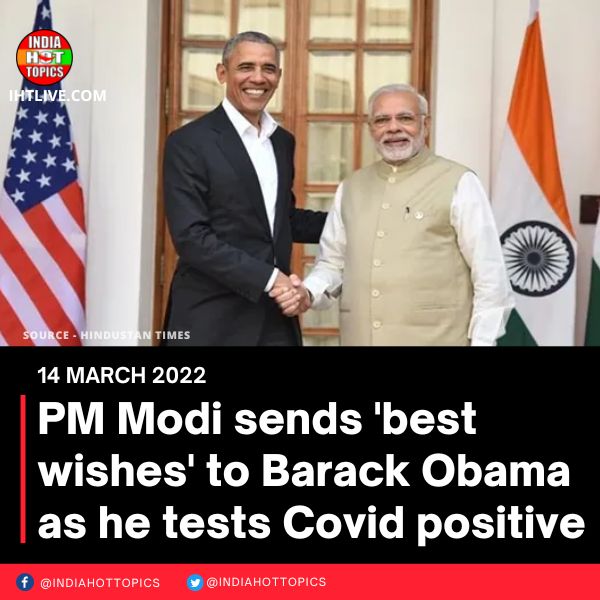 PM Modi sends ‘best wishes’ to Barack Obama as he tests Covid positive