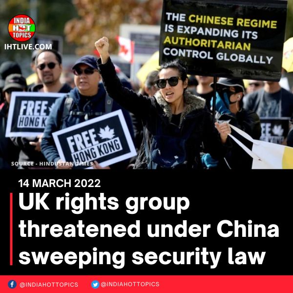 UK rights group threatened under China sweeping security law