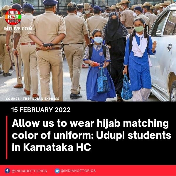 Allow us to wear hijab matching color of uniform: Udupi students in Karnataka HC