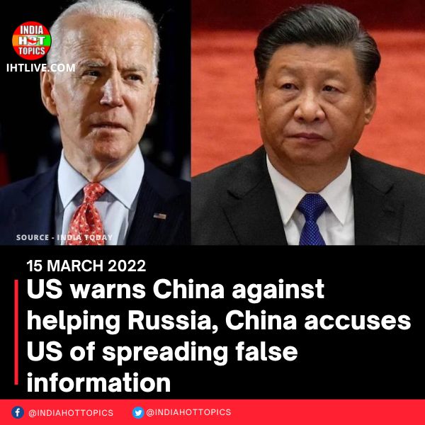 US warns China against helping Russia, China accuses US of spreading false information