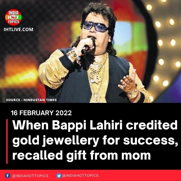 When Bappi Lahiri credited gold jewellery for success, recalled gift from mom