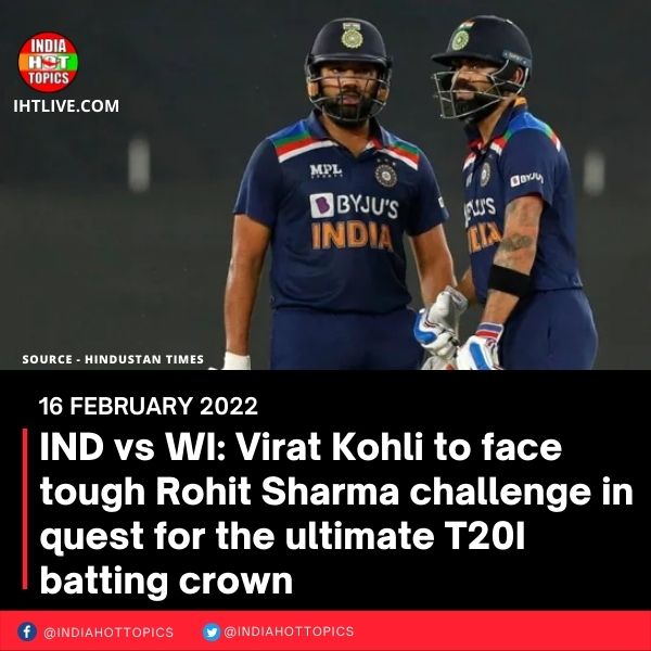 IND vs WI: Virat Kohli to face tough Rohit Sharma challenge in quest for the ultimate T20I batting crown