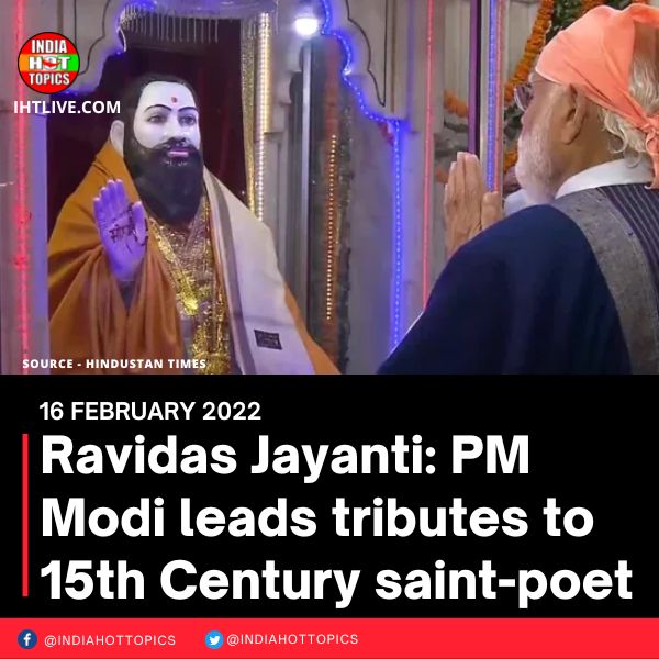 Ravidas Jayanti: PM Modi leads tributes to 15th Century saint-poet