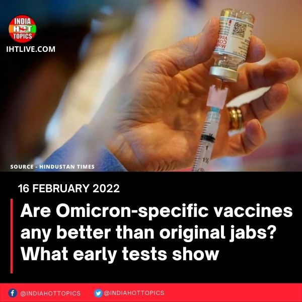 Are Omicron-specific vaccines any better than original jabs? What early tests show