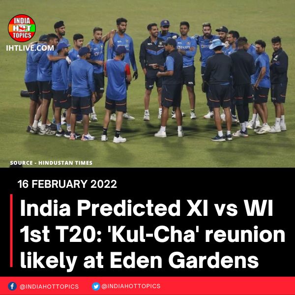 India Predicted XI vs WI 1st T20: ‘Kul-Cha’ reunion likely at Eden Gardens
