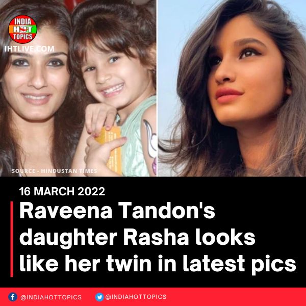 Raveena Tandon’s daughter Rasha looks like her twin in latest pics
