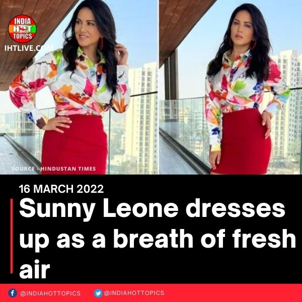 Sunny Leone dresses up as a breath of fresh air