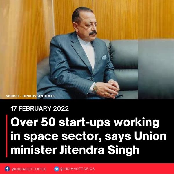 Over 50 start-ups working in space sector, says Union minister Jitendra Singh