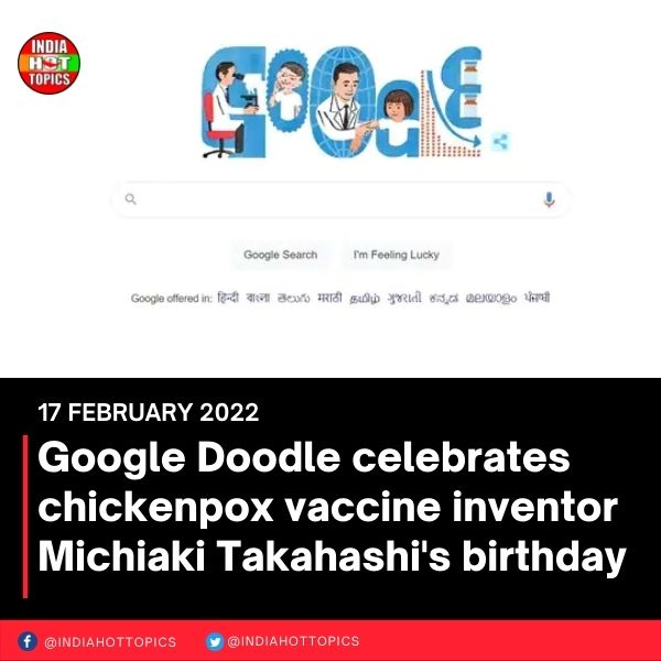 Google Doodle celebrates chickenpox vaccine inventor Michiaki Takahashi’s birthday